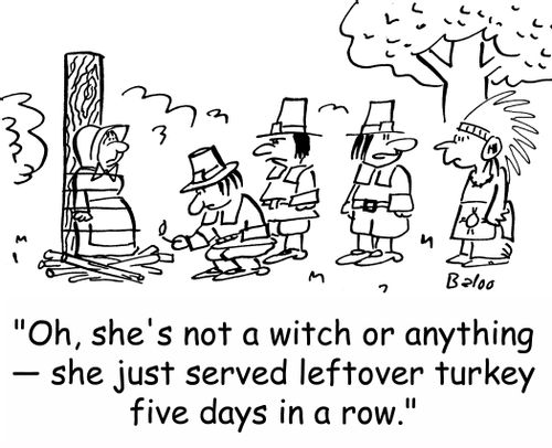 'Oh, she's not a witch or anything -- she just served leftover turkey five days in a row.'