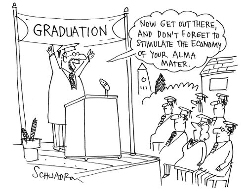 'Now don't forget to stimulate the economy of your alma mater.'