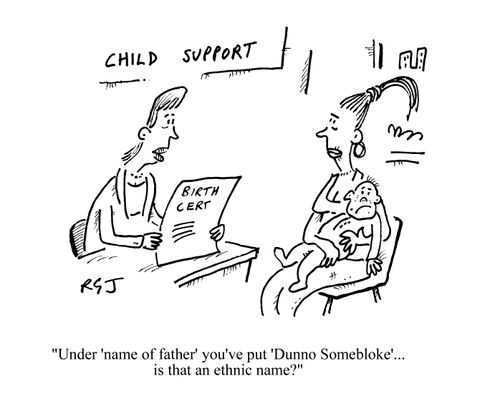 Child Support: 'Under name of father you've put Dunno Somebloke - is that an ethnic name?'
