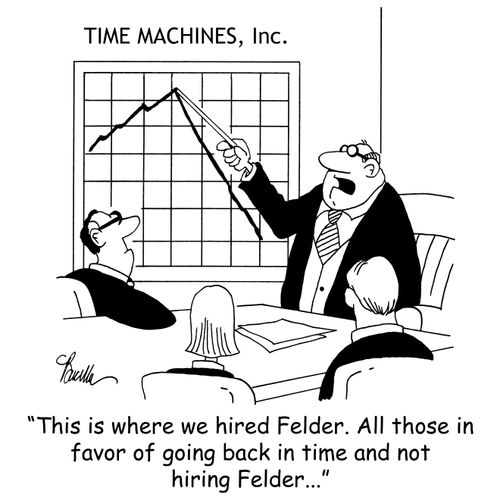'This is where we hired Felder. All those in favor of going back in time and not hiring Felder...'