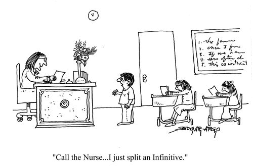 'Call the Nurse...I just split an Infinitive.'