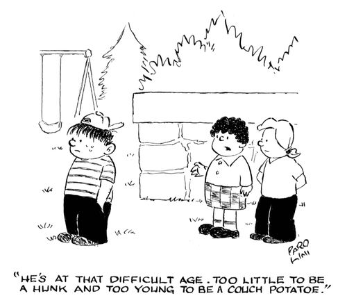 'He's at that difficult age. Too little to be a hunk and too young to be a couch potatoe.'