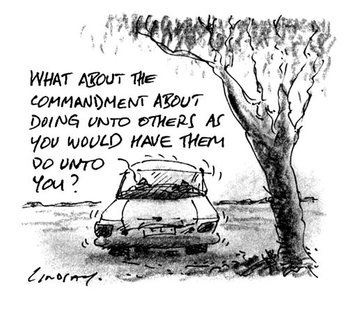 'What about the commandment about doing unto others as you would have them do unto you?'