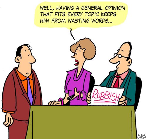 'Well, having a general opinion that fits every topic keeps him from wasting words...'