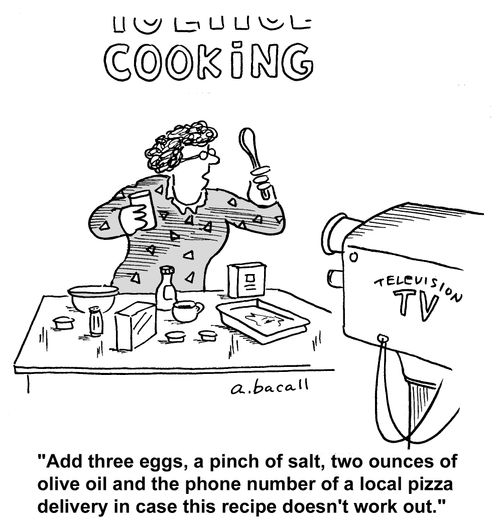 'Add three eggs, a pinch of salt, two ounces of olive oil and the phone number of a local pizza in delivery in case this recipe doesn't work out.'