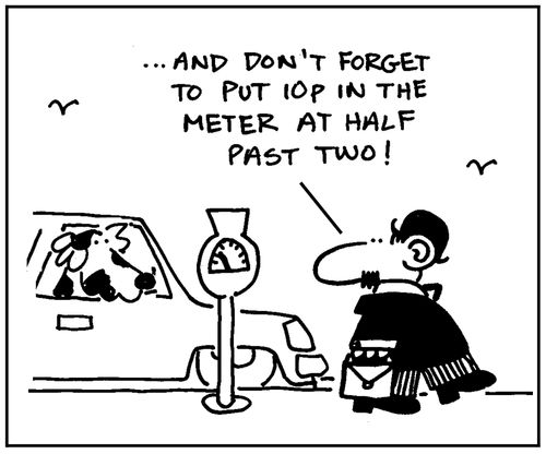 '...and don't forget to put 10p in the meter at half past two.'