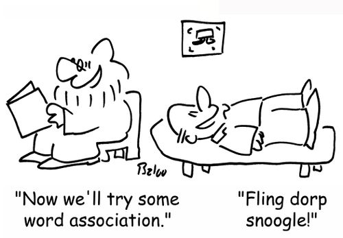 'Now we'll try some word association.', 'Fling dorp snoogle!'