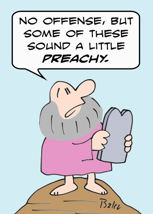 'No offense, but some of these sound a little PREACHY.'