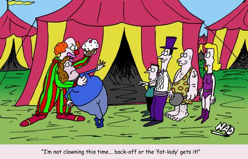 The clown loses it at the circus and takes the 'fat lady' hostage with a cream pie 'I'm not clowning this time, back-off or the fat-lady gets it!'
