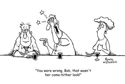 'You were wrong, Bob, that wasn't her come-hither look!'
