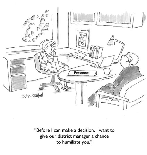 'Before I can make a decision, I want to give our district manager a chance to humiliate you.'