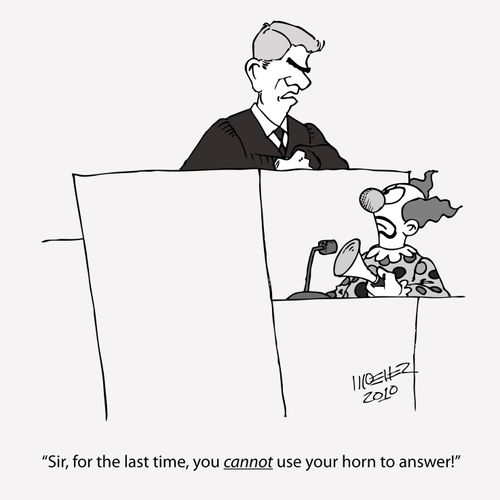 'Sir, for the last time, you cannot use your honr to answer!'