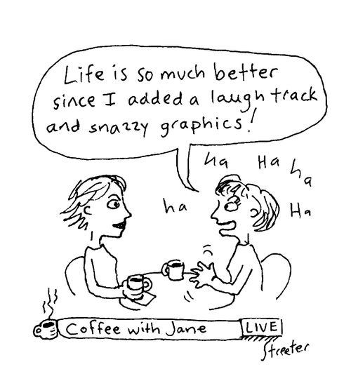 Life is better with a laugh track and graphics.