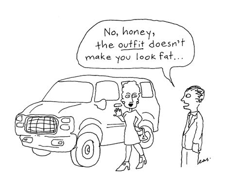 No honey, the OUTFIT doesn't make you look fat...