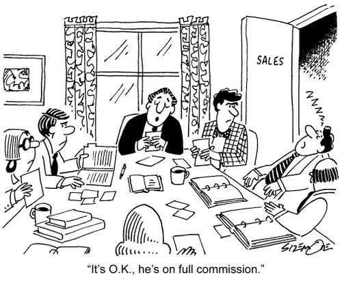 'It's O.K., he's on full commission.'
