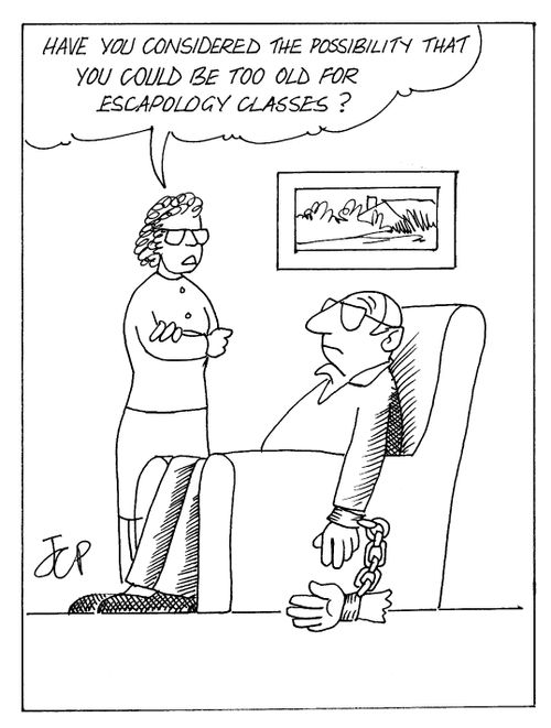 "Have you considered the possibility that you could be too old for escapology classes?"