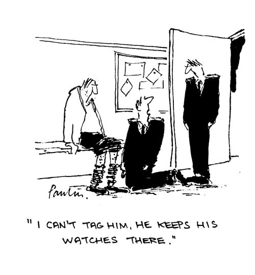 'I can't tag him, he keeps his watches there.'