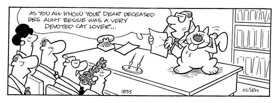"As you all know your dear deceased Aunt Bessie was a very devoted cat lover...."