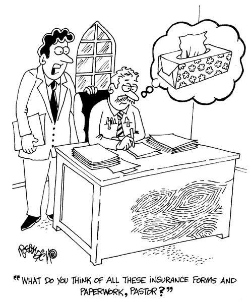 "What do you think of all these insurance forms and paperwork, Pastor?"