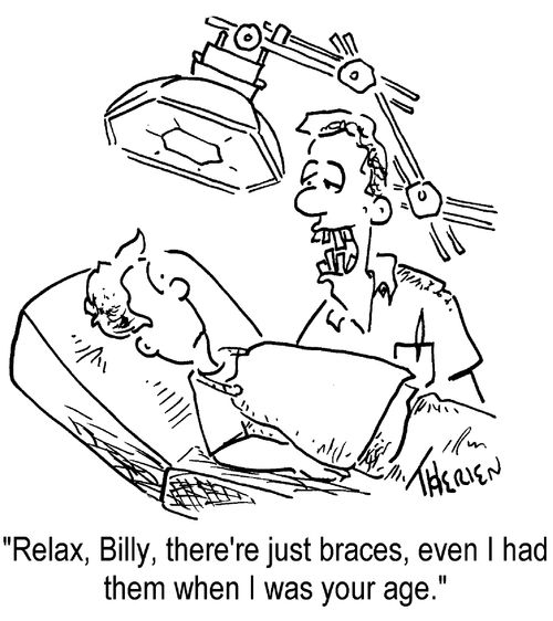 "Relax, Billy, they're just braces, even I had them when I was your age."