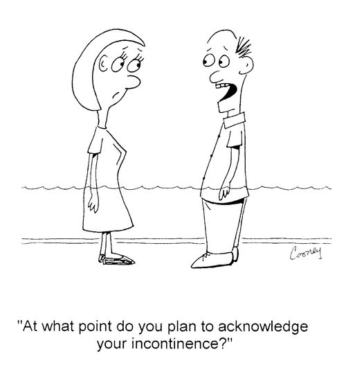 "At what point do you plan to acknowledge your incontinence?"