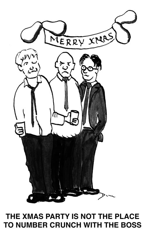 The Xmas Party is not the place to number-crunch with the boss.