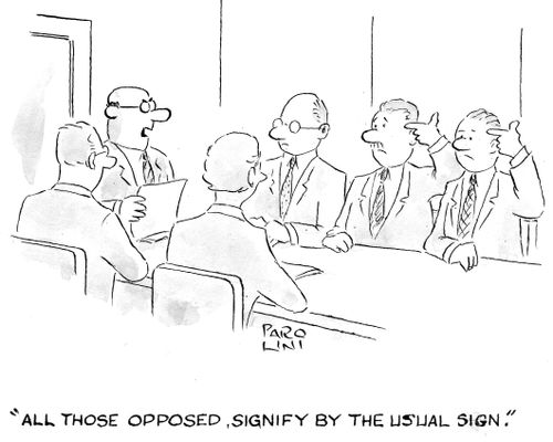 'All those opposed, signify by using the usual sign.'
