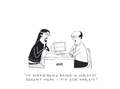 'I'm afraid being based in Harley Street doesn't mean I fix sick Harleys!'