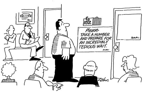 Please take a number and prepare for and incredibly tedious wait.