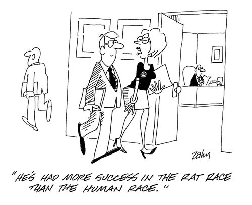 'He's had more success in the rat race than the human race.'