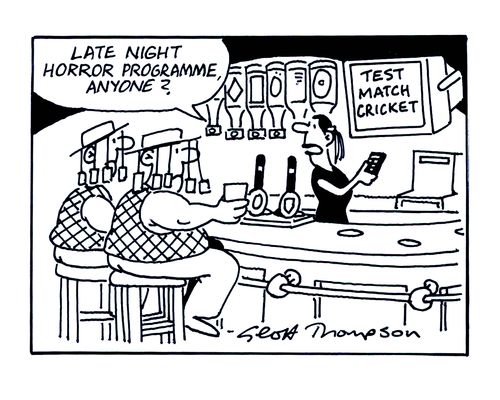 'Late night horror programme anyone?'  (Australians watching Test Match Cricket).