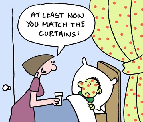 "At least you match the curtains." (Sick child).