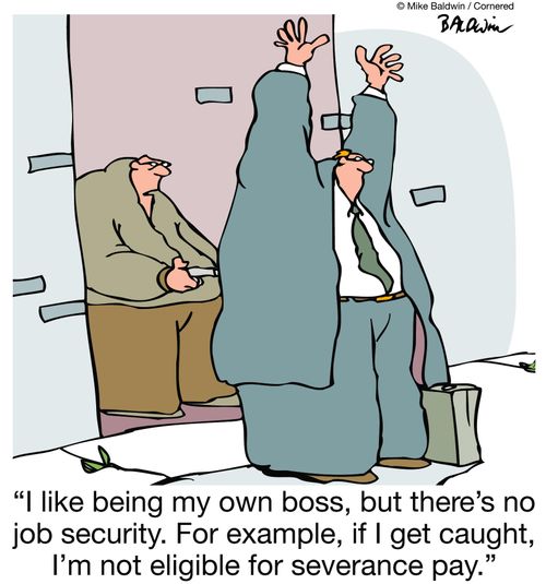 'I like being my own boss, but there's no job security. For example, if I get caught, I'm not eligible for severance pay.'