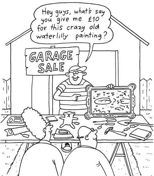 'Hey guys, what's to say you give me ?10 for this crazy old waterlily painting?'
