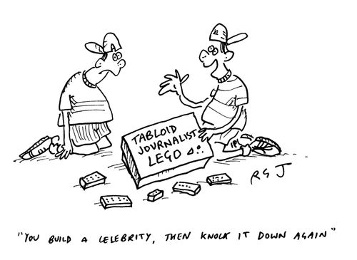 'You build a celebrity, then knock it down again.'  'Tabloid journalist lego.'