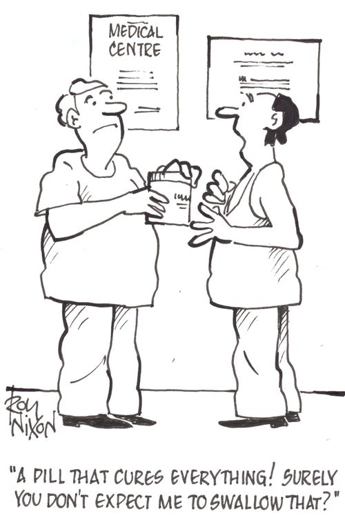 'A pill that cures everything! Surely you don't expect me to swallow that?'