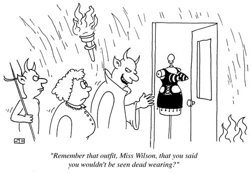 'Remember that outfit, Miss Wilson, that you said you wouldn't be seen dead wearing?'