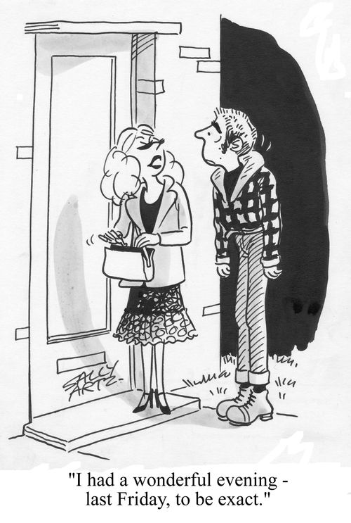 'I had a wonderful evening - last Friday, to be exact.'