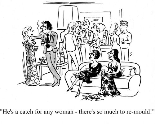 'He's a catch for any woman - there's so much to re-mould'