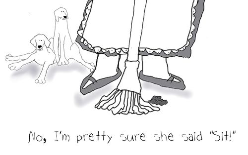 'No, I'm pretty sure she said, 'Sit!'