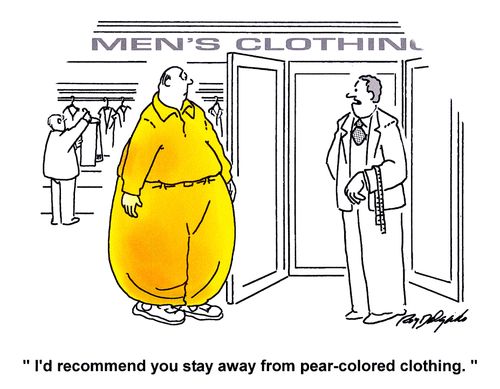 'I'd recommend you stay away from pear-coloured clothing.'