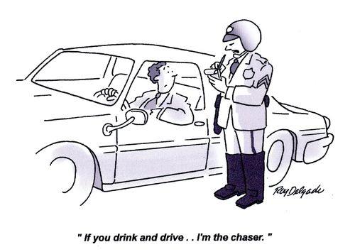 'If you drink and drive... I'm the chaser.'