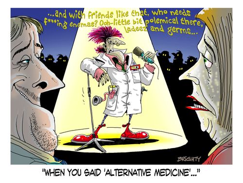 "When you said 'Alternative medicine'. . ."