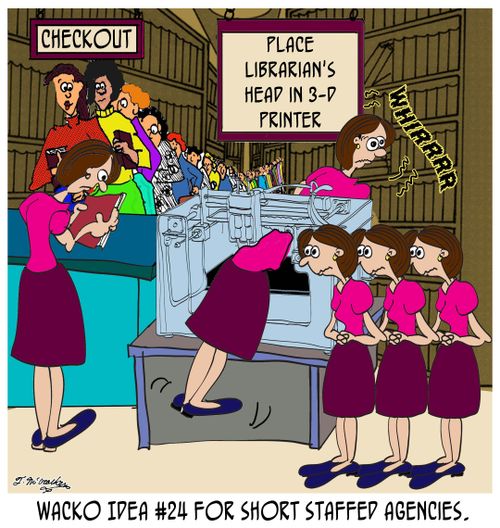 Place Head in 3-D Printer: Wacko Idea #24 for short staffed agencies.
