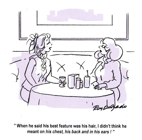 'When he said his best feature was his hair, I didn't think he meant on his chest, his back and in his ears!'