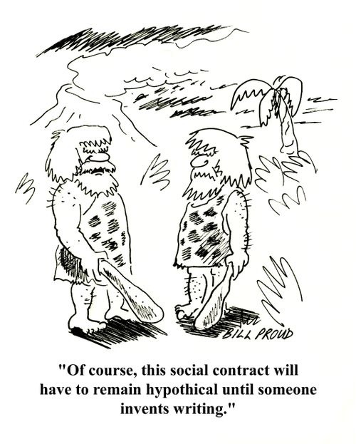 'Of course, this social contract will have to remain hypothical until someone invents writing.'