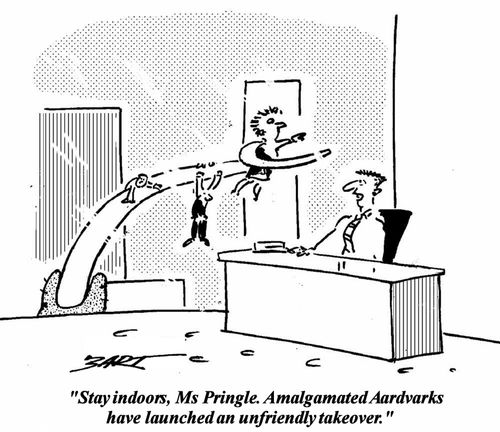 'Amalgamated Aardvarks have launched an unfriendly takeover.'