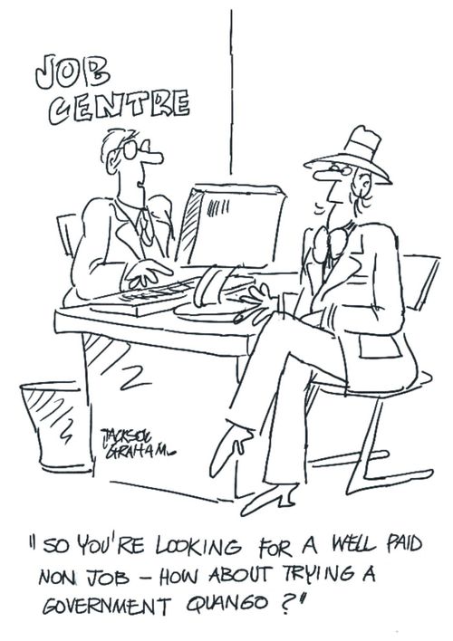"So you're looking for a well paid, non job - how about trying a government quango?"
