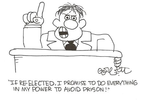 'If re-elected, I promise to do everything in my power to avoid prison!'
