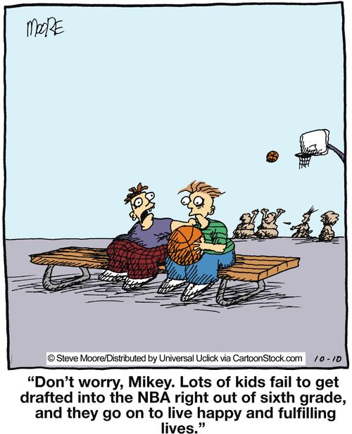 'Don't worry, Mikey. Lots of kids fail to get drafted into the NBA right out of sixth grade, and they go on to live happy and fulfilling lives.'